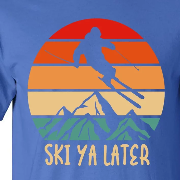 Ski Ya Later Winter Sports Snow Lover Skiing Gift Tall T-Shirt