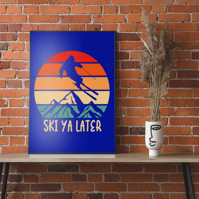 Ski Ya Later Winter Sports Snow Lover Skiing Gift Poster