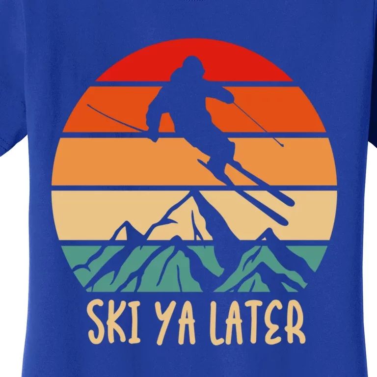 Ski Ya Later Winter Sports Snow Lover Skiing Gift Women's T-Shirt