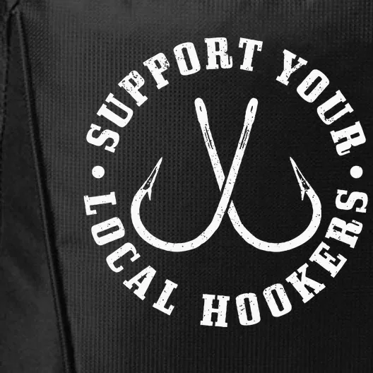 Support Your Local Hookers Fisherman Fish Funny Fishing City Backpack