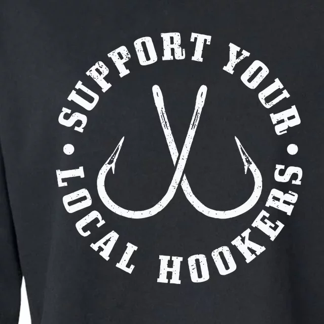 Support Your Local Hookers Fisherman Fish Funny Fishing Cropped Pullover Crew