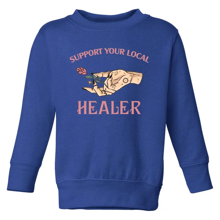 Support Your Local Healer Witchy Spiritual Reiki Master Funny Gift Toddler Sweatshirt