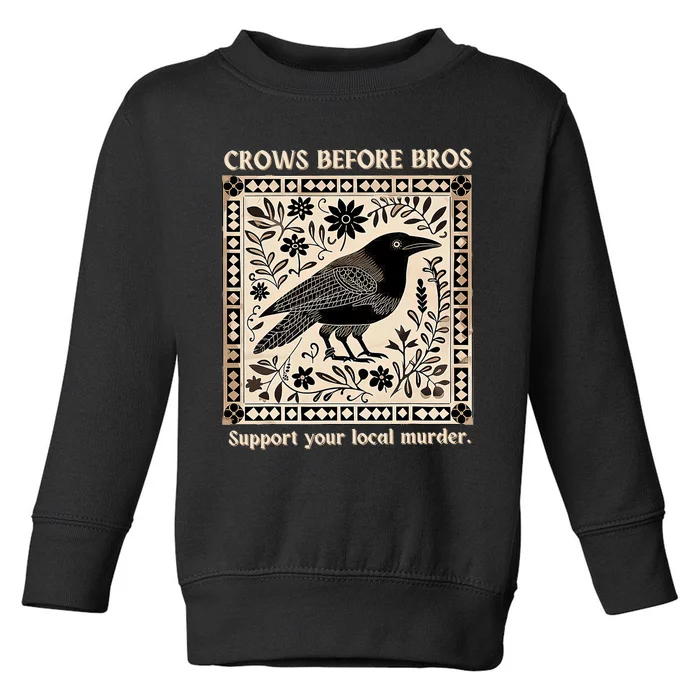 Support Your Local Murder Crows Before Bros Funny Toddler Sweatshirt