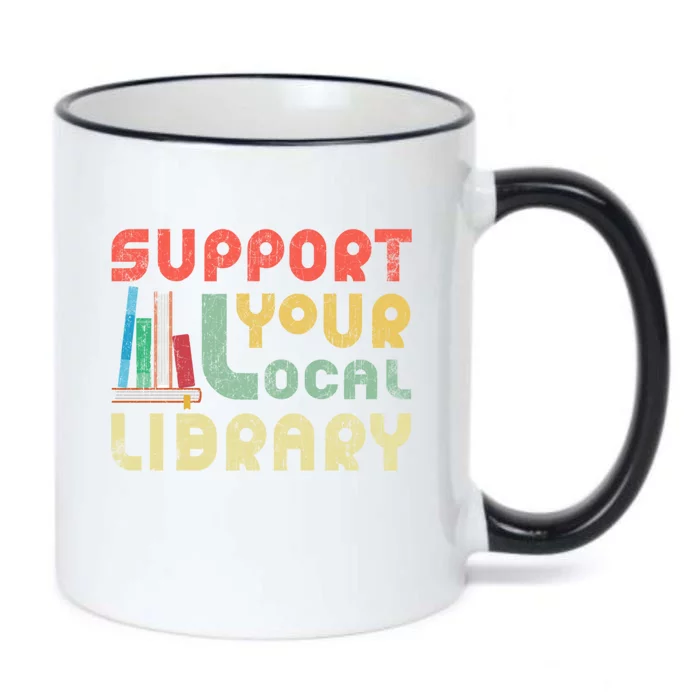 Support Your Local Library Book Readers Lovers Gift Black Color Changing Mug