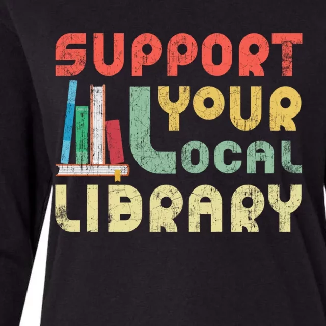 Support Your Local Library Book Readers Lovers Gift Womens Cotton Relaxed Long Sleeve T-Shirt