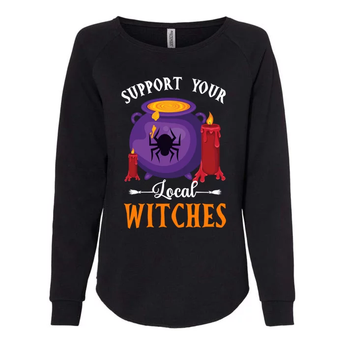 Support Your Local Witches Halloween Wiccan Witchcraft Gift Womens California Wash Sweatshirt