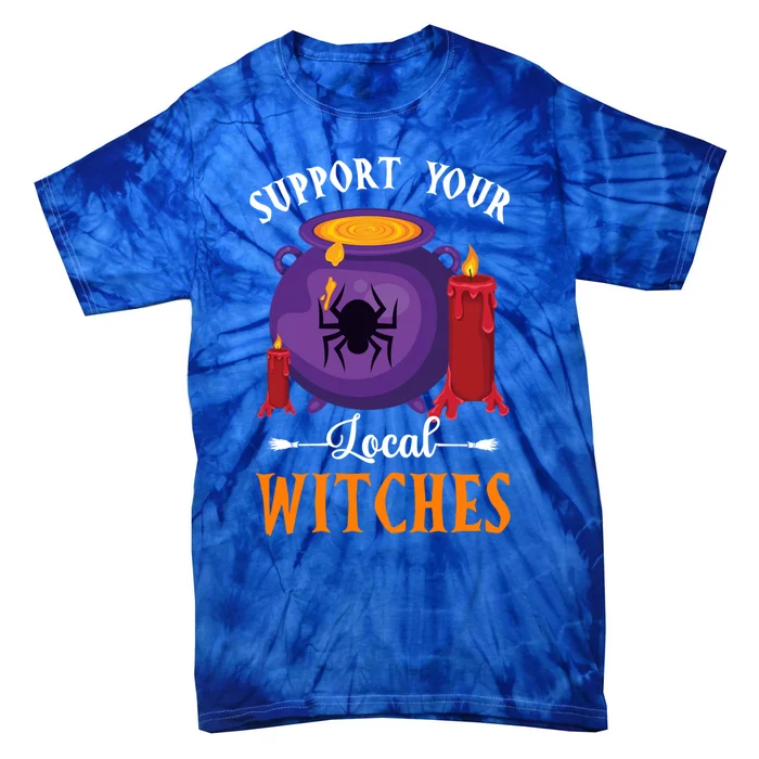 Support Your Local Witches Halloween Wiccan Witchcraft Gift Tie-Dye T-Shirt