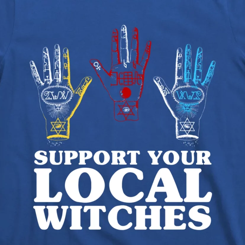 Support Your Local Witches Inspirational Power Quote Gift T-Shirt