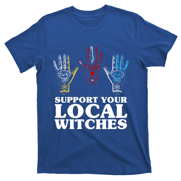 Support Your Local Witches Inspirational Power Quote Gift T-Shirt