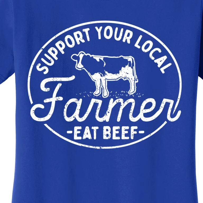 Support Your Local Farmer Eat Beef Gift Women's T-Shirt