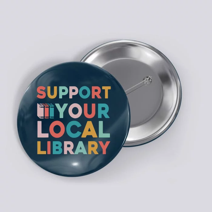 Support Your Local Library Book Lovers Librarian Retro Button