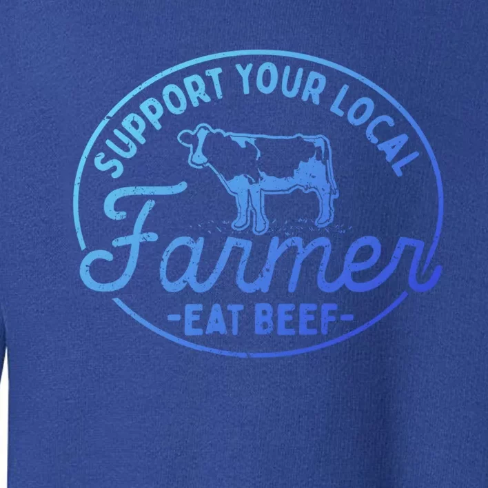 Support Your Local Farmer Eat Beef Gift Toddler Sweatshirt