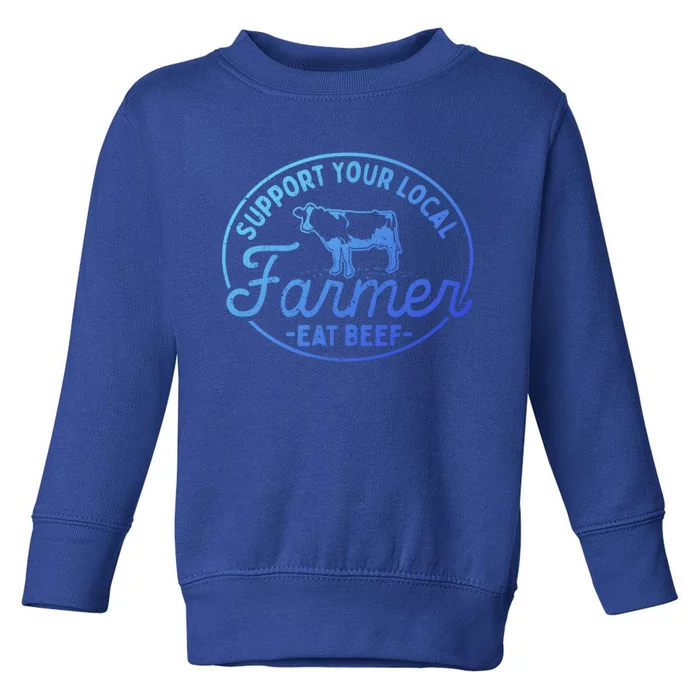 Support Your Local Farmer Eat Beef Gift Toddler Sweatshirt