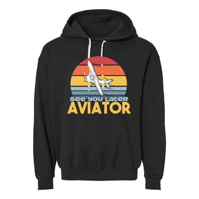 See You Later Aviator Airplane Pilot Retro Garment-Dyed Fleece Hoodie