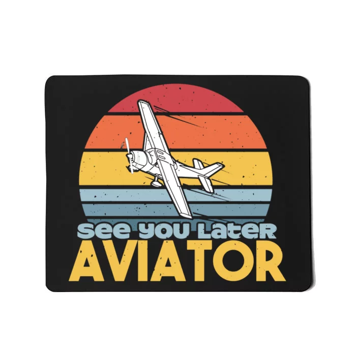 See You Later Aviator Airplane Pilot Retro Mousepad