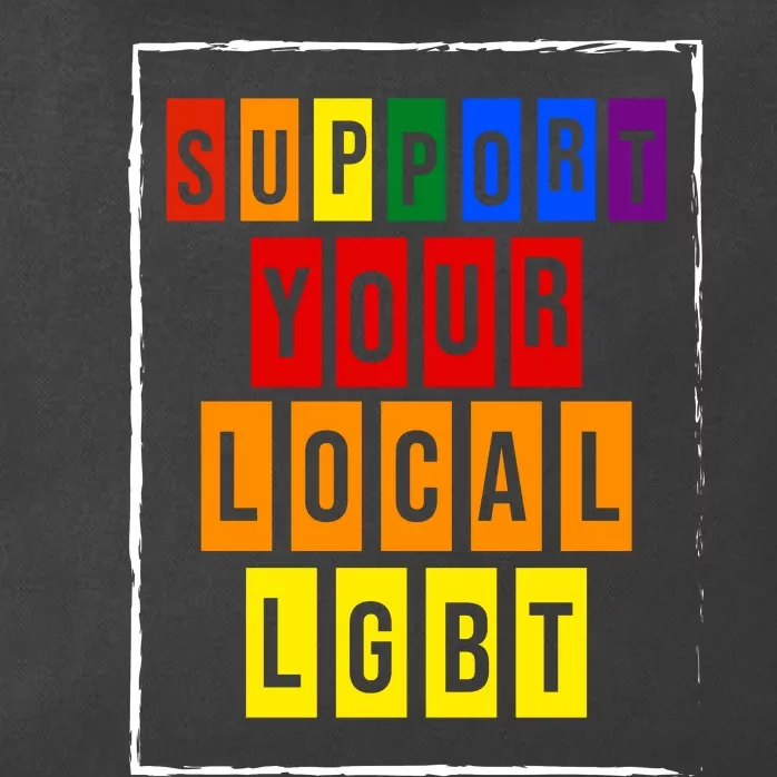 Support Your Local Lgbt Zip Tote Bag