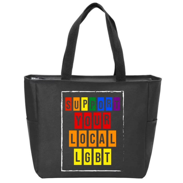 Support Your Local Lgbt Zip Tote Bag