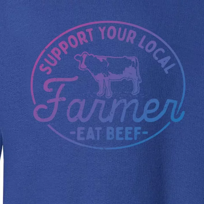 Support Your Local Farmer Eat Beef Gift Toddler Sweatshirt