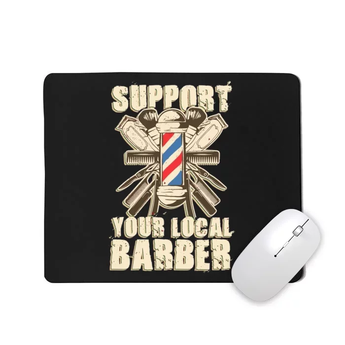 Support Your Local Barber Hairstylist Funny Gift Mousepad