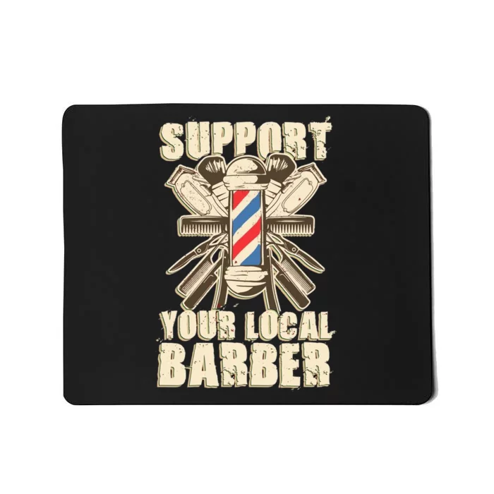 Support Your Local Barber Hairstylist Funny Gift Mousepad