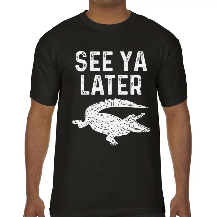 See Ya Later Alligator Funny Animal Pun Crocodile Comfort Colors T-Shirt