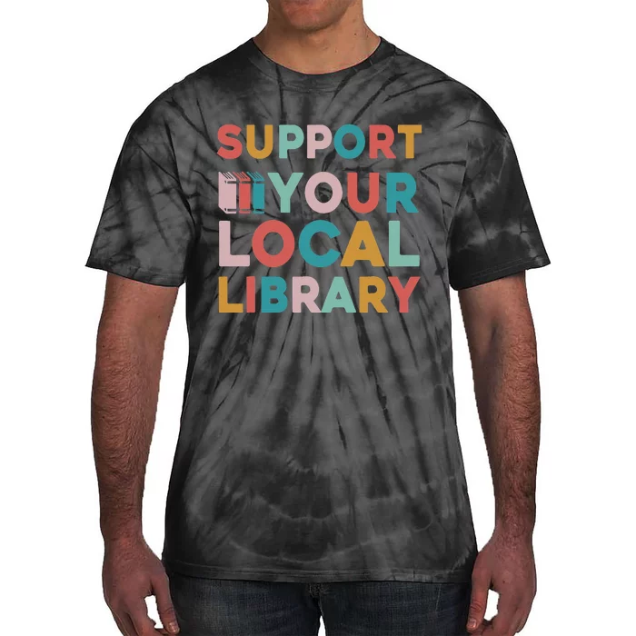 Support Your Local Library Book Lovers Librarian Retro Tie-Dye T-Shirt