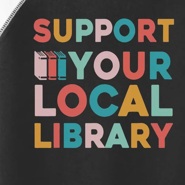 Support Your Local Library Book Lovers Librarian Retro Toddler Fine Jersey T-Shirt