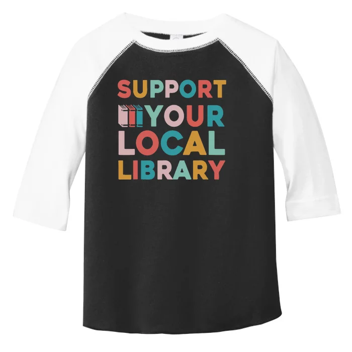 Support Your Local Library Book Lovers Librarian Retro Toddler Fine Jersey T-Shirt