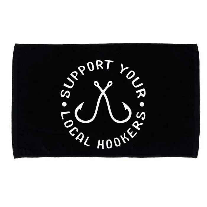 Support Your Local Hookers Fisherman Gift Idea Fishing Microfiber Hand Towel