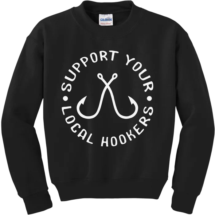 Support Your Local Hookers Fisherman Gift Idea Fishing Kids Sweatshirt