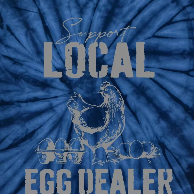 Support Your Local Egg Dealers Chicken Farmers Tie-Dye T-Shirt