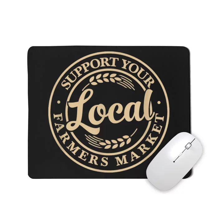 Support Your Local Farmers Market Mousepad