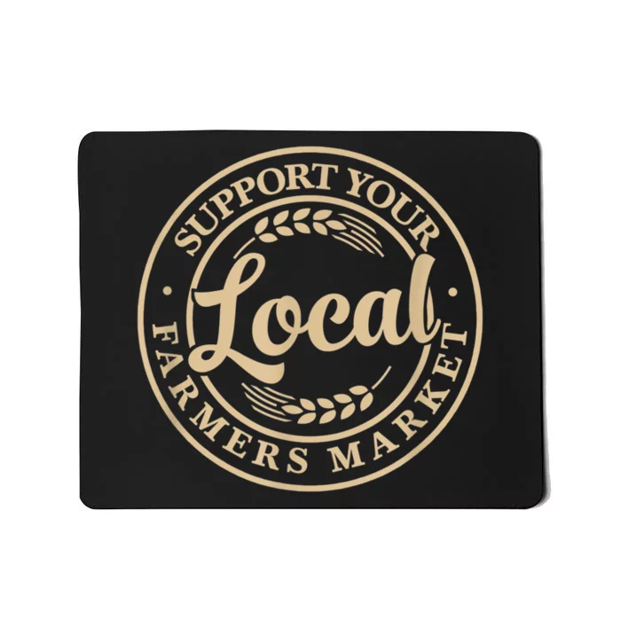 Support Your Local Farmers Market Mousepad