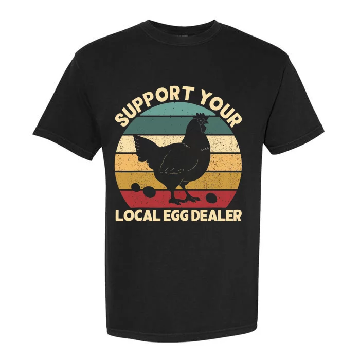 Support Your Local Egg Dealer Farmer Chicken Egg Lover Garment-Dyed Heavyweight T-Shirt