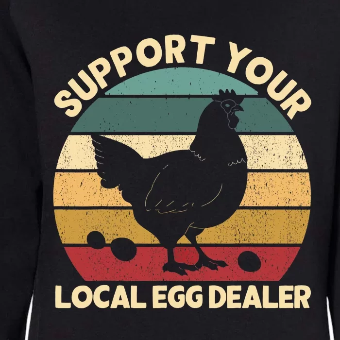 Support Your Local Egg Dealer Farmer Chicken Egg Lover Womens California Wash Sweatshirt