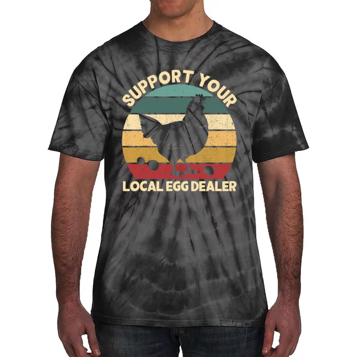 Support Your Local Egg Dealer Farmer Chicken Egg Lover Tie-Dye T-Shirt