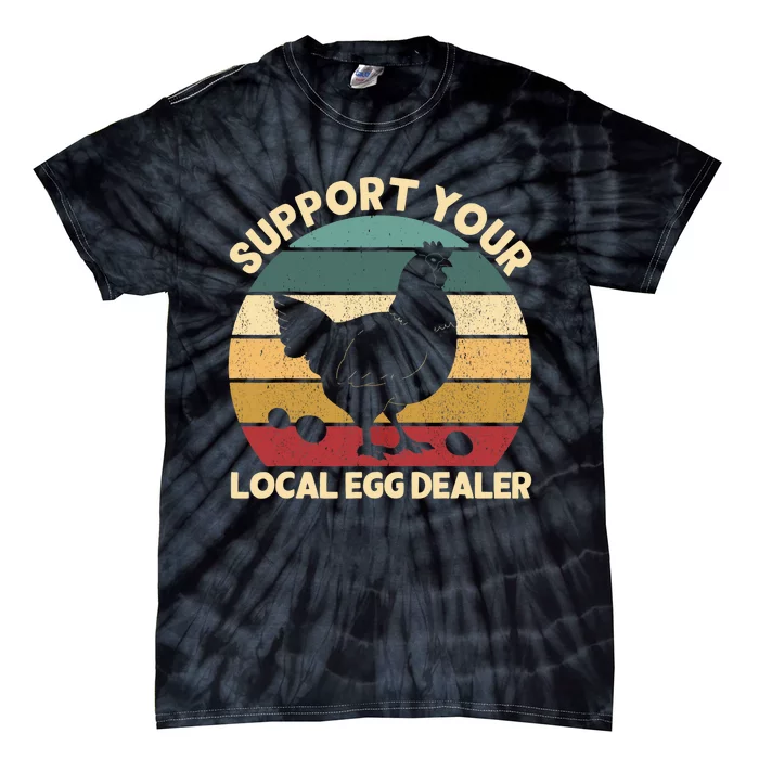 Support Your Local Egg Dealer Farmer Chicken Egg Lover Tie-Dye T-Shirt