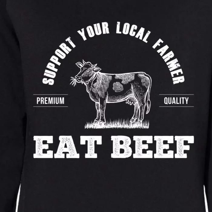 Support Your Local Farmer Cool Gift Eat Beef Farm Farming Gift Great Gift Womens California Wash Sweatshirt