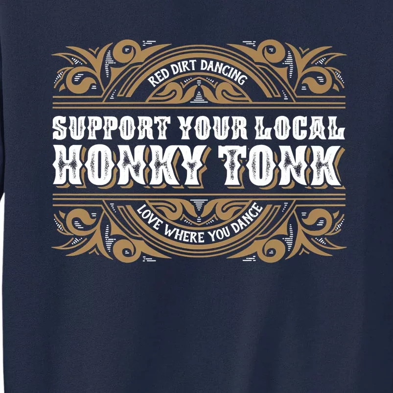 Support Your Local Honky Tonk Love Where You Dance RDD Tall Sweatshirt