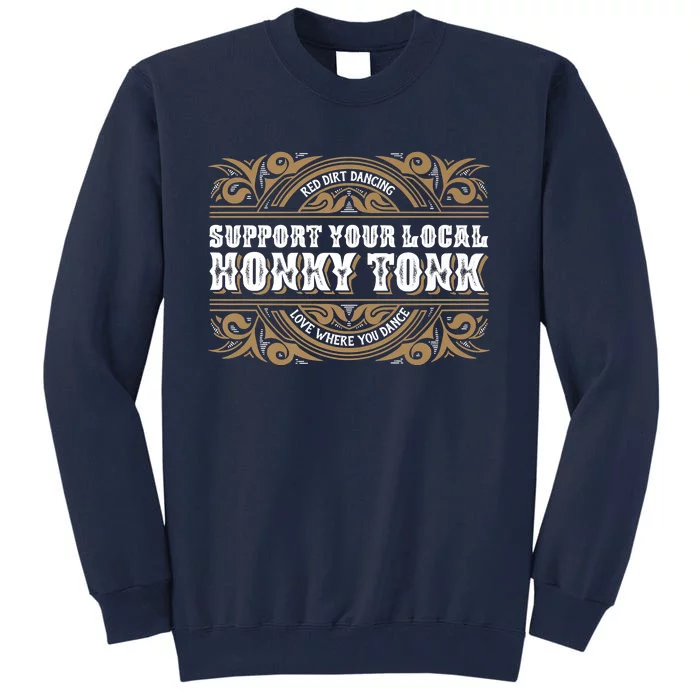 Support Your Local Honky Tonk Love Where You Dance RDD Tall Sweatshirt