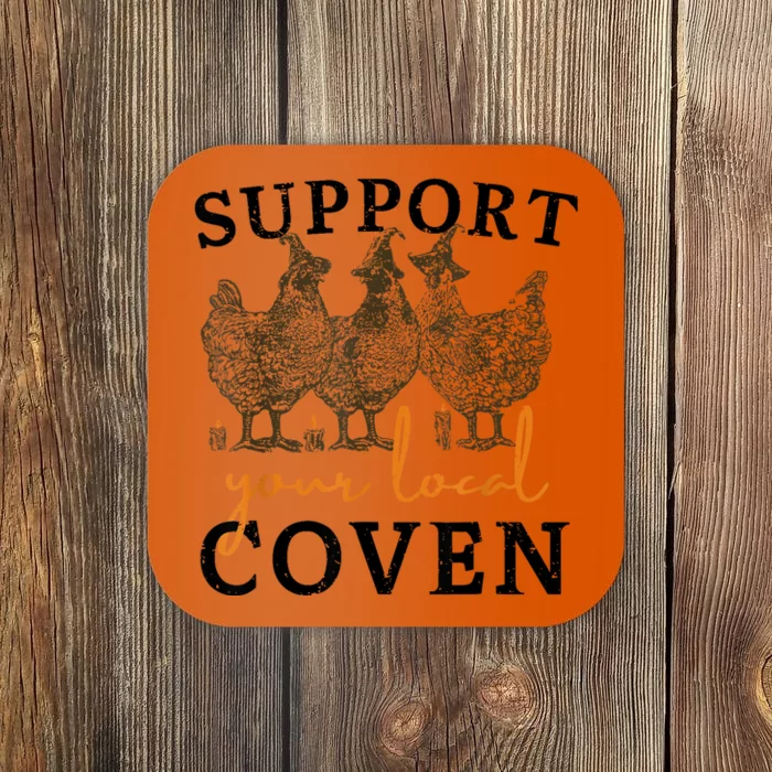 Support Your Local Coven Funny Farm Witch Chicken Halloween Coaster