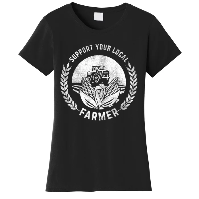 Support Your Local Farmer Gift Women's T-Shirt