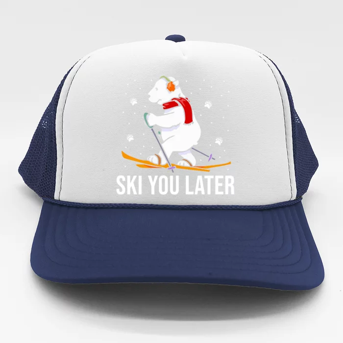 Ski You Later Skiing Bear Winter Vacation Christmas Ski Gift Trucker Hat