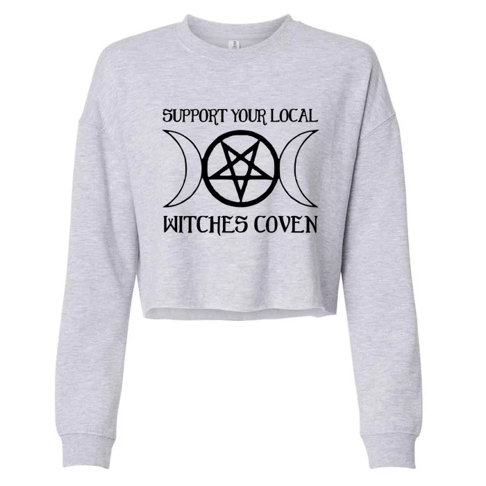 Support Your Local Witches Coven Witchcraft Funny Cute Gift Cropped Pullover Crew