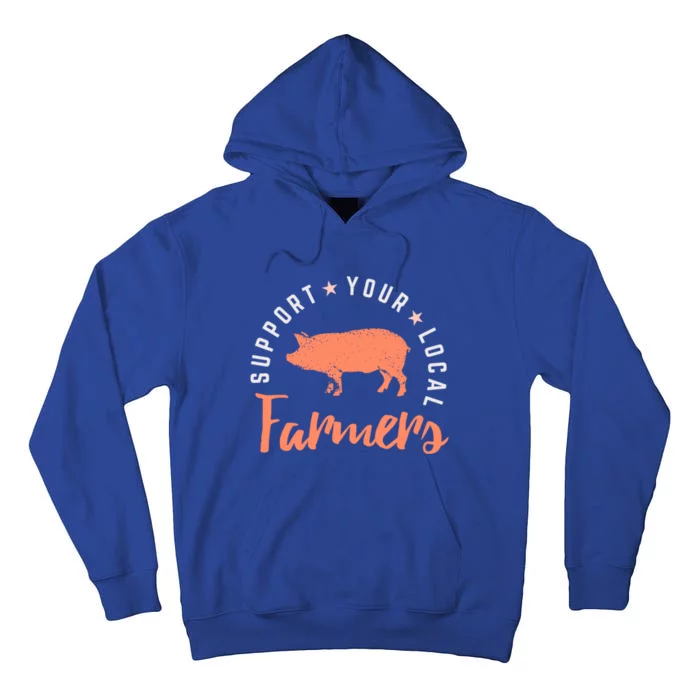 Support Your Local Farmers (Pig) Funny Gift Farming Gift Cute Gift Tall Hoodie