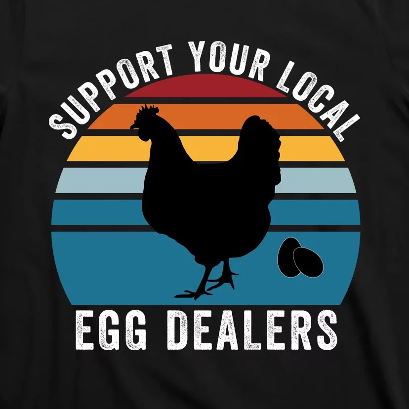 Support Your Local Egg Dealers, Egg Lover, Retro Chicken T-Shirt