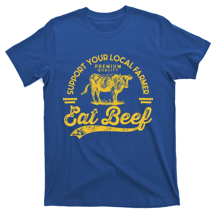 Support Your Local Farmer Eat Beef Gift T-Shirt