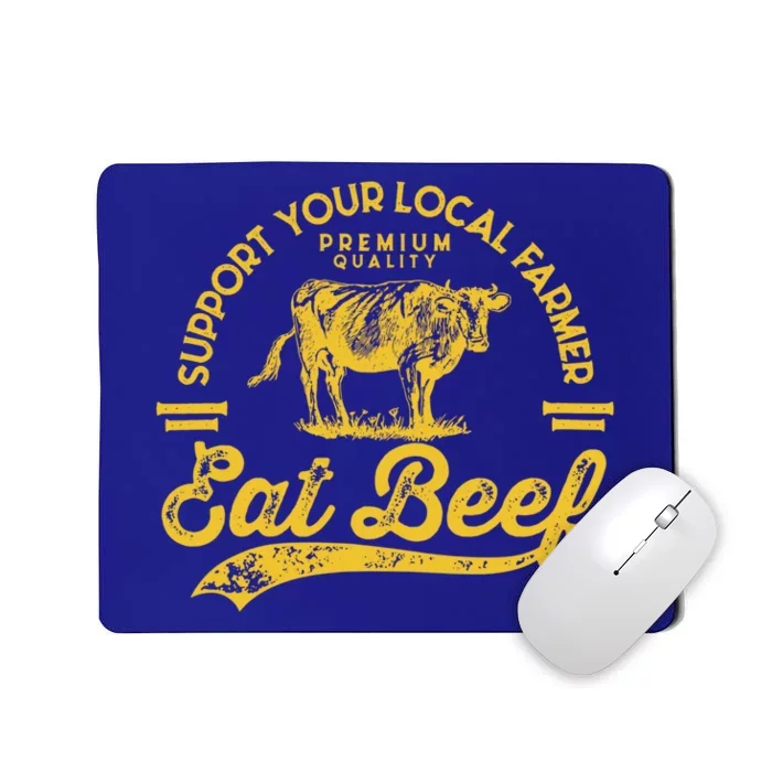 Support Your Local Farmer Eat Beef Gift Mousepad