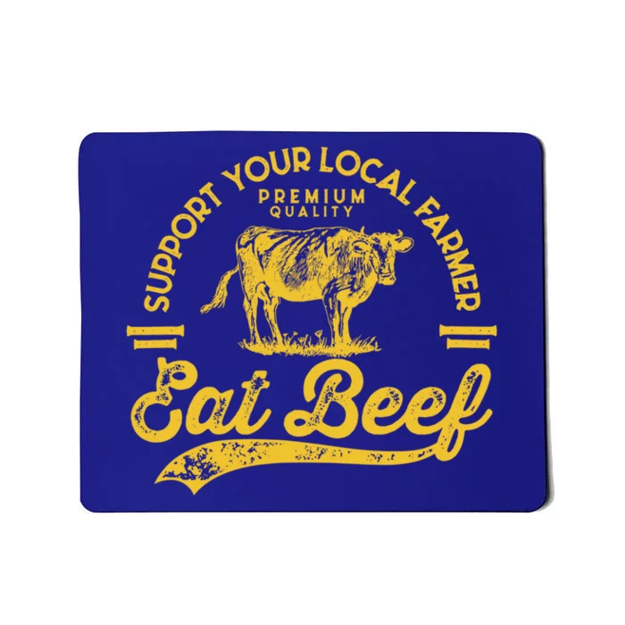 Support Your Local Farmer Eat Beef Gift Mousepad