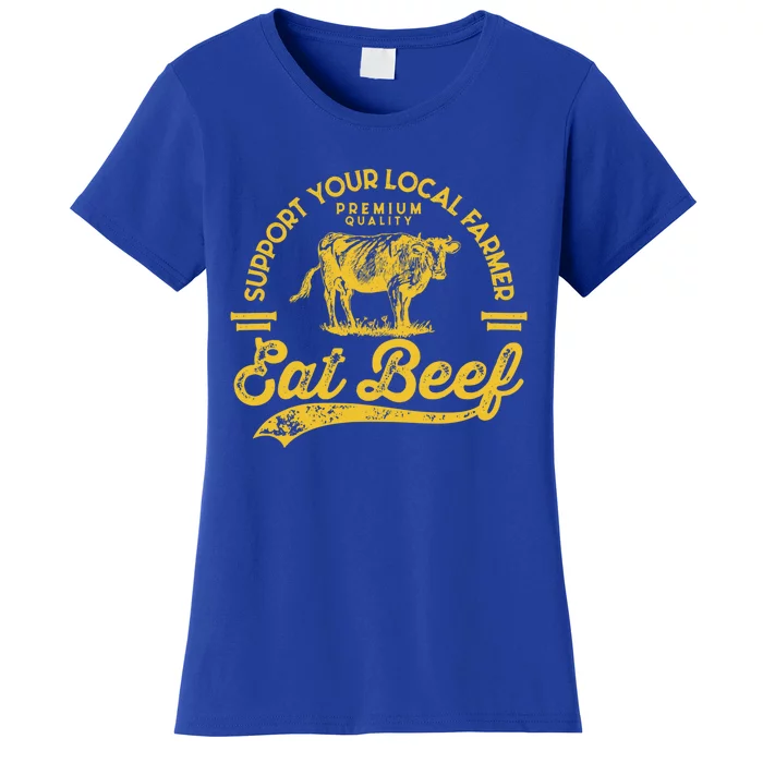 Support Your Local Farmer Eat Beef Gift Women's T-Shirt